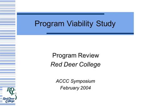Program Viability Study Program Review Red Deer College ACCC Symposium February 2004.