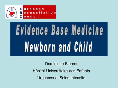 Dominique Biarent Hôpital Universitaire des Enfants Urgences et Soins Intensifs.