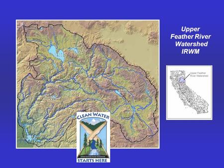 Upper Feather River Watershed IRWM. Organizations Audubon Society City of Portola County of Plumas County of Sierra Feather River Coordinated Resource.