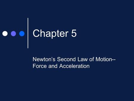 Newton’s Second Law of Motion--Force and Acceleration