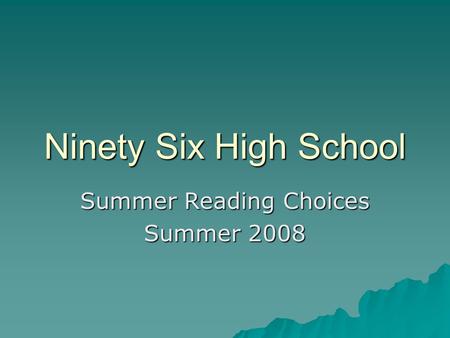 Ninety Six High School Summer Reading Choices Summer 2008.