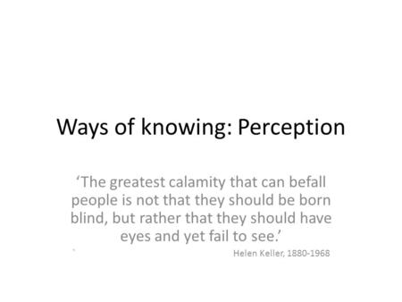 Ways of knowing: Perception