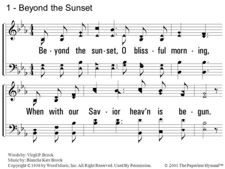 1 - Beyond the Sunset 1. Beyond the sunset, O blissful morning,