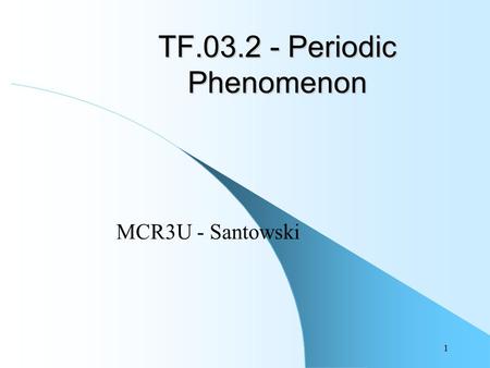 1 TF.03.2 - Periodic Phenomenon MCR3U - Santowski.