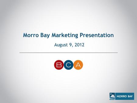 Morro Bay Marketing Presentation August 9, 2012. Sunset Magazine Coastal Issue September 2012.