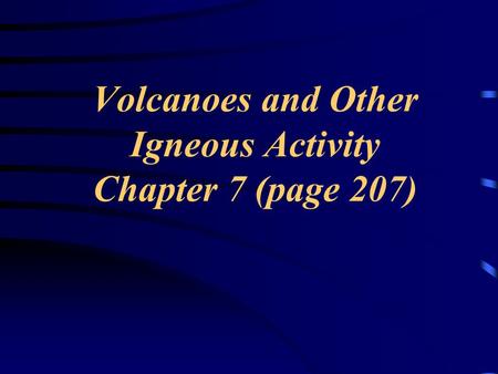 Volcanoes and Other Igneous Activity Chapter 7 (page 207)