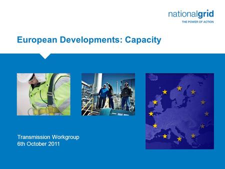 European Developments: Capacity Transmission Workgroup 6th October 2011.