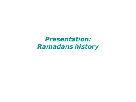 Presentation: Ramadans history. Ramadan Ramadan- is the ninth month of the Islamic calendar. It is the Islamic month of fasting, in which Muslims refrain.