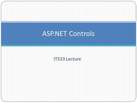 IT533 Lecture ASP.NET Controls. Installations Microsoft® SQL Server® 2008 Express.