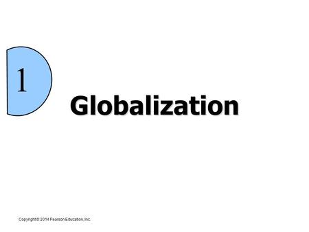 1 Globalization Welcome to Chapter 1, Globalization.