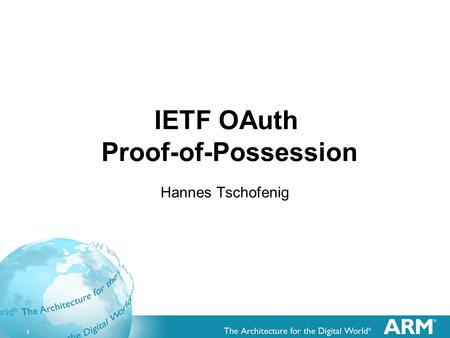 1 IETF OAuth Proof-of-Possession Hannes Tschofenig.