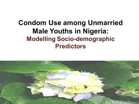 Condom Use among Unmarried Male Youths in Nigeria: Modelling Socio-demographic Predictors.