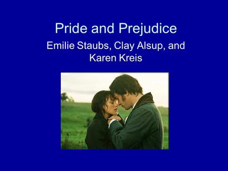 Pride and Prejudice Emilie Staubs, Clay Alsup, and Karen Kreis.
