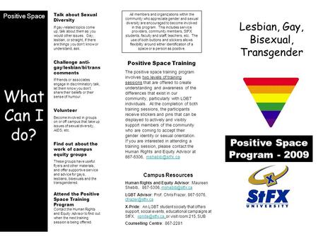 Lesbian, Gay, Bisexual, Transgender Positive Space Program - 2009 Positive Space What Can I do? Talk about Sexual Diversity If gay-related topics come.