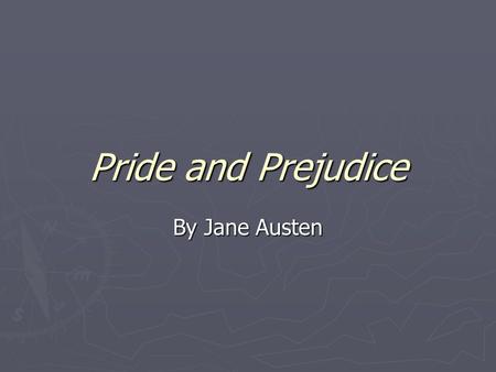 Pride and Prejudice By Jane Austen. I.Introduction and Background ► A. A Brief (and tasteful) History of Sex and Marriage 1.Ancient / classical 2.Medieval.