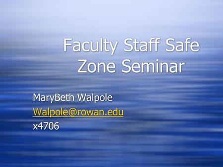 Faculty Staff Safe Zone Seminar MaryBeth Walpole x4706.