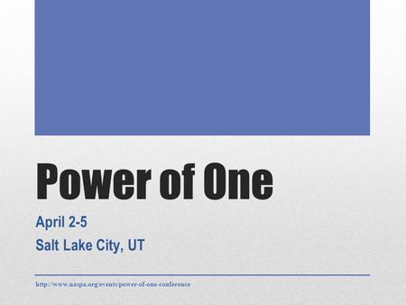 Power of One April 2-5 Salt Lake City, UT.