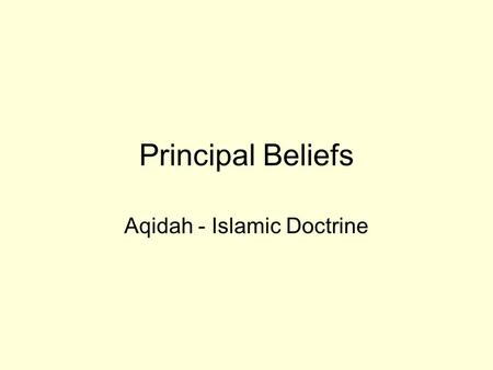 Principal Beliefs Aqidah - Islamic Doctrine. Aqidah.