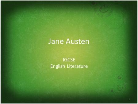 1 Jane Austen IGCSE English Literature. 2 Biography Jane Austen was born on 16 th December 1775, at Steventon in Hampshire, where her father, the Rev.
