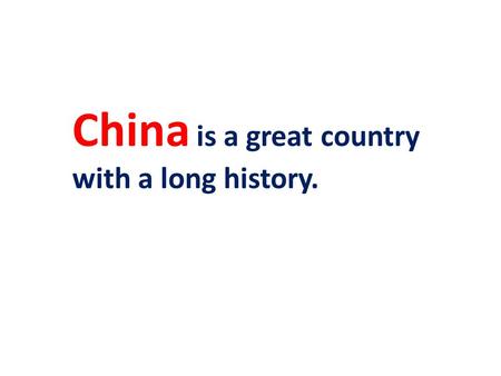 China is a great country with a long history.. There are many places of interest.