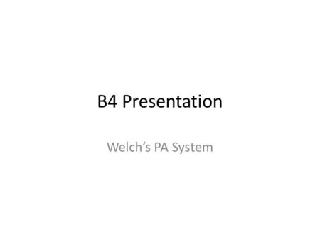 B4 Presentation Welch’s PA System. Contents Background of Welch’s PA System Overview of Deming’s SoPK Analysis of Welch’s PA in light of Deming's SoPK.
