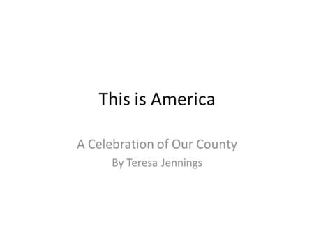 A Celebration of Our County By Teresa Jennings
