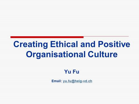 Creating Ethical and Positive Organisational Culture