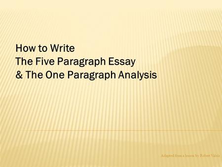The Five Paragraph Essay & The One Paragraph Analysis