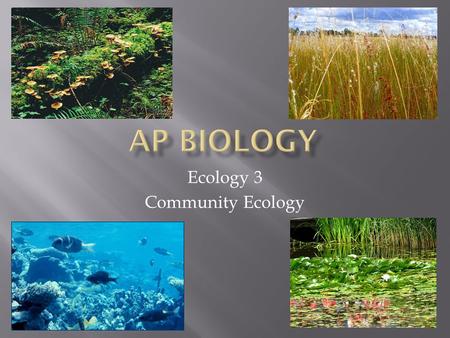 Ecology 3 Community Ecology.  A biological community is a group of populations of different species living close enough to interact.