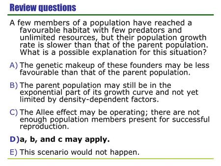 Review questions A few members of a population have reached a favourable habitat with few predators and unlimited resources, but their population growth.