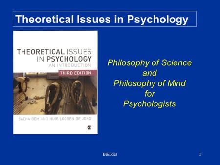 B&LdeJ1 Theoretical Issues in Psychology Philosophy of Science and Philosophy of Mind for Psychologists.