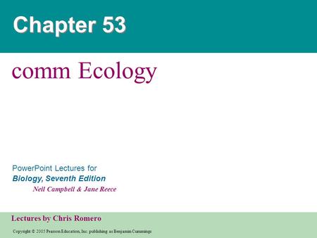 Copyright © 2005 Pearson Education, Inc. publishing as Benjamin Cummings PowerPoint Lectures for Biology, Seventh Edition Neil Campbell & Jane Reece Lectures.