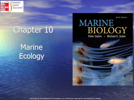 Chapter 10 Marine Ecology Copyright © The McGraw-Hill Companies, Inc. Permission required for reproduction or display.