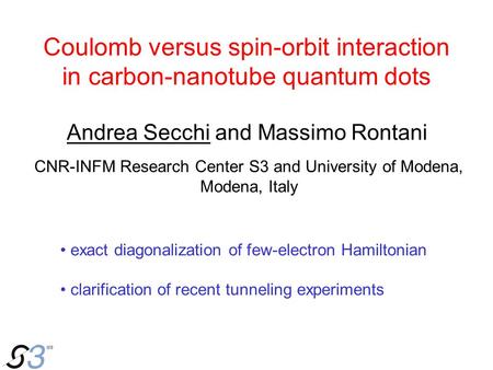 Coulomb versus spin-orbit interaction in carbon-nanotube quantum dots Andrea Secchi and Massimo Rontani CNR-INFM Research Center S3 and University of Modena,
