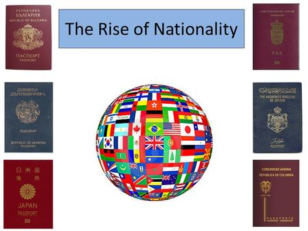 The Rise of Nationality. NATIONALITY Nationality is distinct from Race and Ethnicity. Race is a term descendants of western Europeans use to classify.