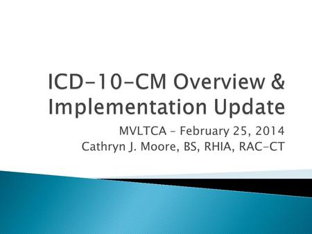 ICD-10-CM Overview & Implementation Update