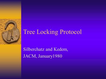 Tree Locking Protocol Silberchatz and Kedem, JACM, January1980.