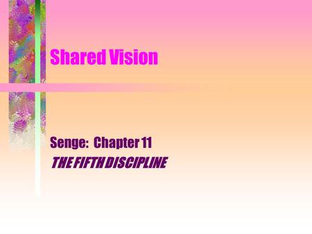 Senge: Chapter 11 THE FIFTH DISCIPLINE