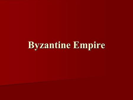 Byzantine Empire. Middle Ages / Medieval Period All the empires we have studied to this point have been referred to as ancient civilizations. All the.