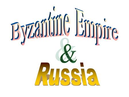 The Byzantine Empire and Russia (330-1613) After the fall of Rome, Greco-Roman heritage survived in the Byzantine empire. Traders and missionaries brought.