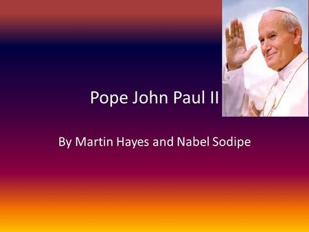 Pope John Paul II By Martin Hayes and Nabel Sodipe.