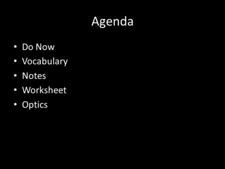 Agenda Do Now Vocabulary Notes Worksheet Optics. Do Now What makes you believe in an institution? For example, what makes you believe in your government,
