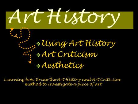 Art History Using Art History Art Criticism Aesthetics