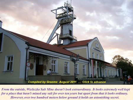From the outside, Wieliczka Salt Mine doesn’t look extraordinary. It looks extremely well kept for a place that hasn’t mined any salt for over ten years.