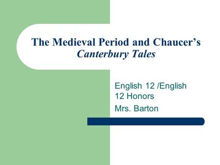 The Medieval Period and Chaucer’s Canterbury Tales
