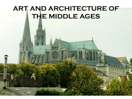 ART AND ARCHITECTURE OF THE MIDDLE AGES. ROMANESQUE STYLE Truly began c. 1000 Sprang up all over western Europe at the same time…regional differences.