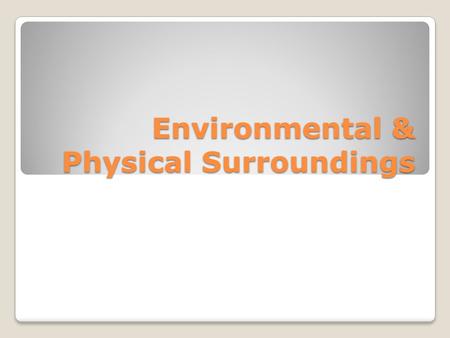 Environmental & Physical Surroundings. Architecture as a form of nonverbal influence Buildings and other structures makes symbolic statements about a.