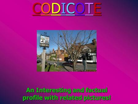 CODICOTECODICOTECODICOTECODICOTE An Interesting and factual profile with related pictures!