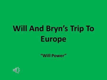 Will And Bryn’s Trip To Europe “Will Power” Flight from Calgary to Paris.