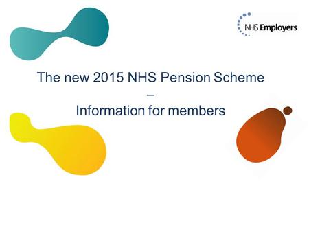 A presentation for NHS Trade Unions 22 October 2014 James Davenport / Stephanie Leary The new 2015 NHS Pension Scheme – Information for members.
